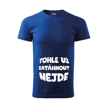 Pánské tričko Tričko s potiskem Tohle už zatáhnout nejde: modré 4XL