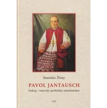 Literární biografie Pavol Jantausch - Stanislav Žlnay
