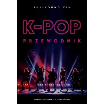K-pop. Przewodnik - Chwe, Michael Suk-Young