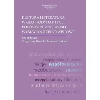 Kultura i literatura w glottodydaktyce polonist. - MAŁGORZATA BANACH
