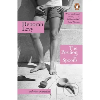 The Position of Spoons - Deborah Levy Penguin Books