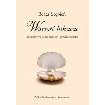 Wartość luksusu. Perspektywa konsumentów.. - BEATA STĘPIEŃ