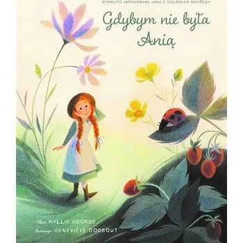 Pohádka Gdybym nie była Anią - George Kallie