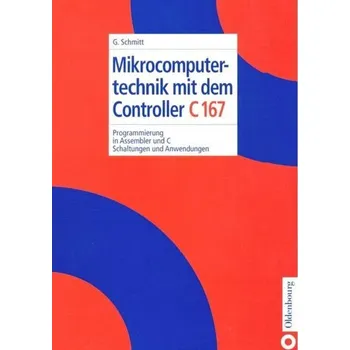 Mikrocomputertechnik mit dem Controller C167 - Schmitt, Günter