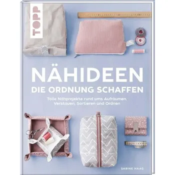 Nähideen, die Ordnung schaffen - Haag, Sabine