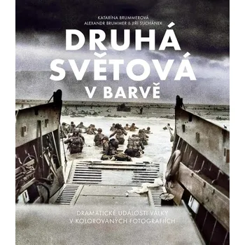 Druhá světová v barvě - Alexandr Brummer, Katarína Brummerová, Jiří Suchánek