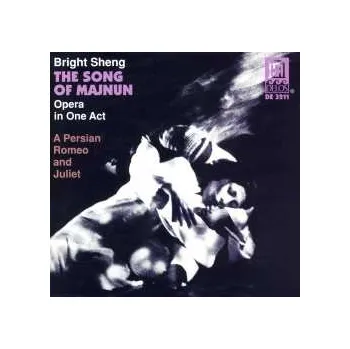Zahraniční hudba CD Bright Sheng: The Song Of Majnun (Opera In One Act) 2016 Oper In 1 Akt