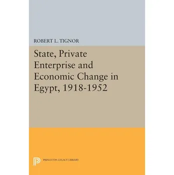 State, Private Enterprise and Economic Change in Egypt, 1918-1952 - Tignor, Robert [EN] (2017, Taschenbuch, Princeton University Press)