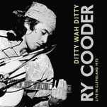 CD Ry Cooder: Ditty Wah Ditty · Live In Cleveland 1972 2015
