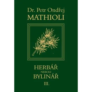 Herbář neboli bylinář III. - Mathioli