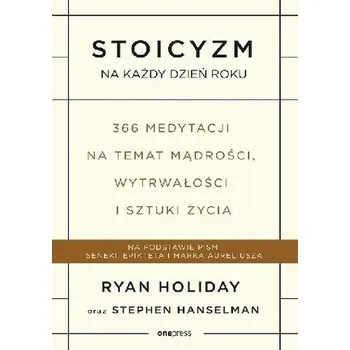 Osobní rozvoj Stoicyzm na każdy dzień roku. 366 medytacji na temat mądrości, wytrwałości i sztuki życia