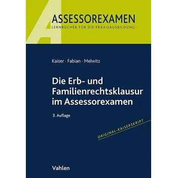 Die Erb- und Familienrechtsklausur im Assessorexamen - Kaiser, Jan [DE] (2025, Brožovaná, Vahlen Franz GmbH)