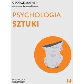 Psychologia sztuki - George A. Mather,Nichols Larry A.