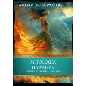 Mitologia hawajska. Legendy o duchach i bogach - Drake, William