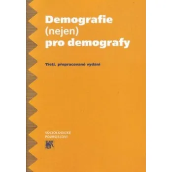 Demografie nejen pro demografy 3 vydání - Kalibová Květa
