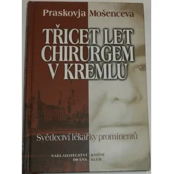 Literární biografie Mošenceva Praskovja - Třicet let chirurgem v Kremlu