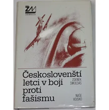 Šmoldas Zdeněk - Českoslovenští letci v boji proti fašismu