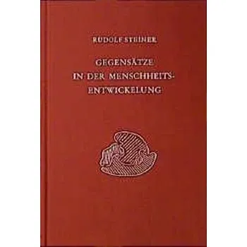 Gegensätze in der Menschheitsentwickelung - Steiner, Rudolf