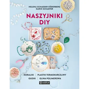 Naszyjniki DIY - Helena Schaeder Söderberg,Karin Schaefer