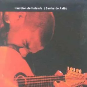 Zahraniční hudba CD Hamilton De Holanda: Samba Do Avião 2006