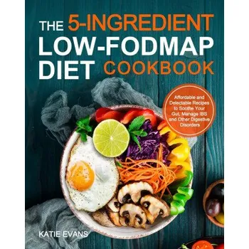 The 5-ingredient Low-FODMAP Diet Cookbook (EN)