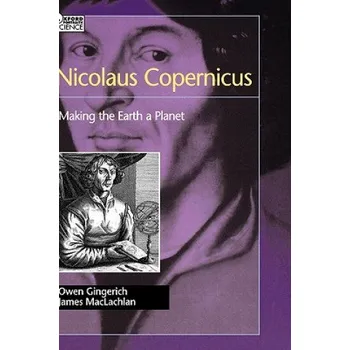 Učebnice Nicolaus Copernicus: Making the Earth a Planet – James MacLachlan (EN)