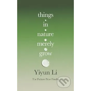 Things in Nature Merely Grow - Yiyun Li HarperCollins Publishers