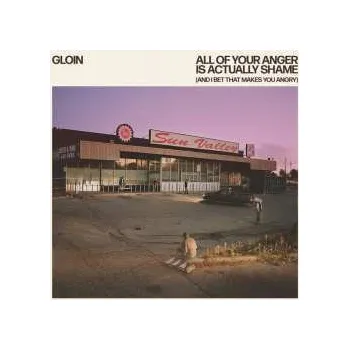 Zahraniční hudba LP Gloin: All Of Your Anger Is Actually Shame (and I Bet Tha 2025