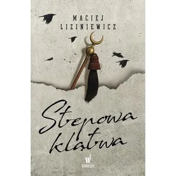 Żegota Nadolski T.4 Stepowa klątwa - Maciej Liziniewicz