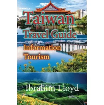 Cestování Taiwan Travel Guide: Information Tourism – Ibrahim Lloyd (EN)