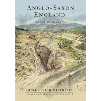 Anglo-Saxon England: 400-790 – Sally Crawford (EN)