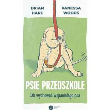 Psie przedszkole. Jak wychować wspaniałego psa