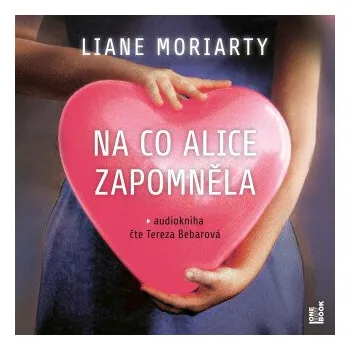 Na co Alice zapomněla - Liane Moriarty