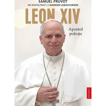 Leon XIV. Apostoł pokoju - Samuel Pruvot, Marek Leboucher