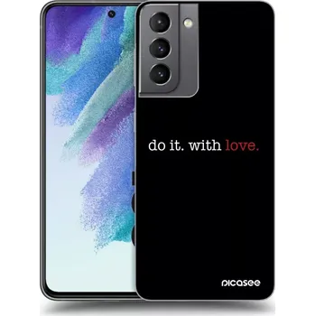 Pouzdro na mobilní telefon Picasee silikonový průhledný obal pro Samsung Galaxy S21 FE 5G - Do it. With love.