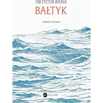 Cestování Bałtyk. Podróż literacka - Tor Eystein Overas