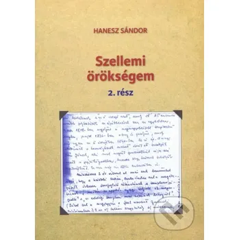 Szellemi örökségem 2. rész - Sándor Hanesz Eva Haneszová