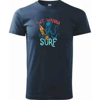 Pánské tričko We wanna surf - Triko extra velké (5-8XL) - 6XL ( Námořní modrá (téměř černá) )