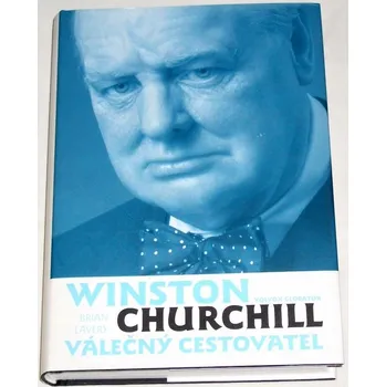 Literární biografie Lavery Brian - Winston Churchill, válečný cestovatel
