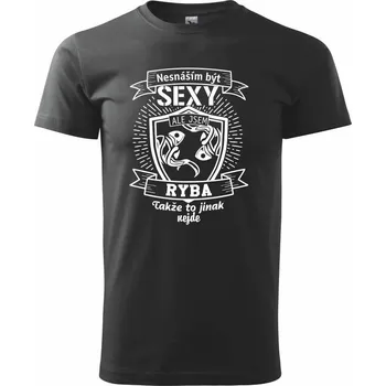 Pánské tričko Nesnáším být sexy - Ryba - Triko extra velké (5-8XL) - 6XL ( Černá )