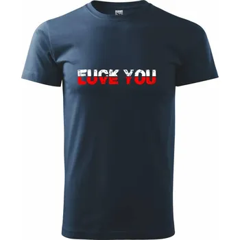 Pánské tričko Love you fuck you - Triko extra velké (5-8XL) - 7XL ( Námořní modrá (téměř černá) )