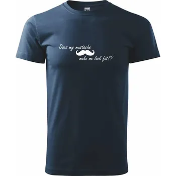 Mustache-does my mustache make me look fat? - Triko extra velké (5-8XL) - 6XL ( Námořní modrá (velmi tmavá - téměř černá) )