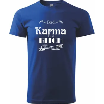 Bad Karma is a Bitch - Triko extra velké (5-8XL) - 6XL ( Královská modrá )