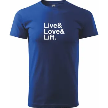Pánské tričko Live, love, lift - Triko extra velké (5-8XL) - 7XL ( Královská modrá )