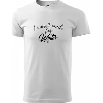 Pánské tričko I wasnt make for a winter - Triko extra velké (5-8XL) - 8XL ( Bílá )