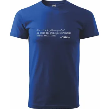 Politika je jedinou profesí na světě - Triko extra velké (5-8XL) - 6XL ( Královská modrá )