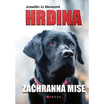 Hrdina: Záchranná mise - Jennifer Li Shotzová