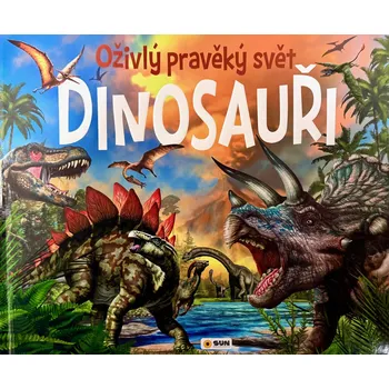 Encyklopedie Dinosauři - Oživlý pravěký svět
