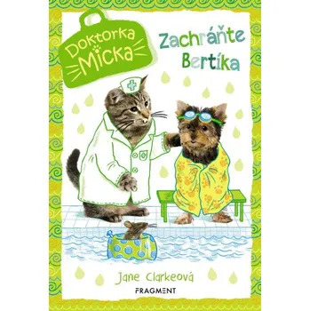 Učebnice Doktorka Micka - Zachráňte Bertíka! - Jane Clarkeová