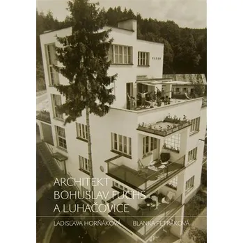 Umění Architekt Bohuslav Fuchs a Luhačovice